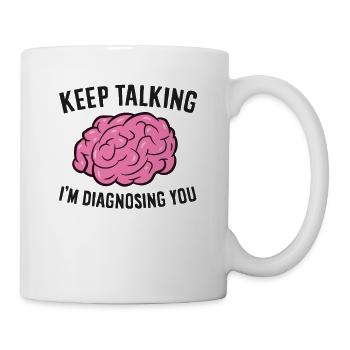 Psychologist Keep Talking I'm Diagnosing You - Mug - white - Right