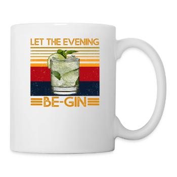 Let The Evening Be-Gin mit Gin und Tonic Wacholder - Tasse - Weiß - Rechts