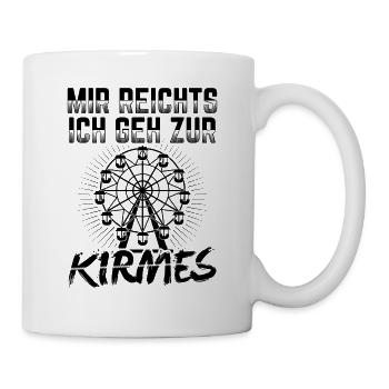 Kirmes Volksfest Karussell Jahrmarkt Spruch - Tasse - Weiß - Rechts