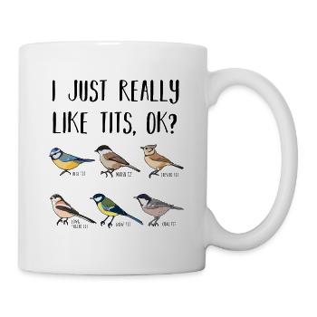 I just really like Tits Bird Lover Gift - Mug - white - Right