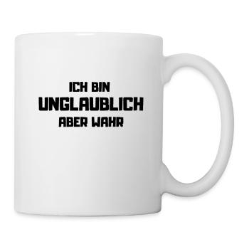Ich Bin Unglaublich Aber Wahr - Tasse - Weiß - Rechts