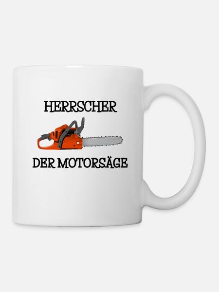 Herrscher der Motorsäge Forst Förster Forstwirt - Tasse - Weiß