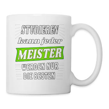 STUDIEREN KANN JEDER MEISTER WERDEN NUR DIE BESTEN - Tasse - Weiß - Rechts