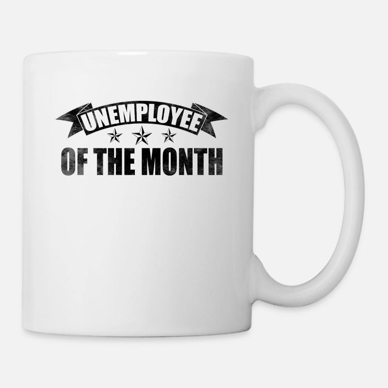 Arbeitslos Arbeitsloser lustig Spruch Geschenk - Tasse - Weiß