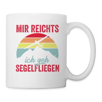 Mir Reichts Ich Geh Segelfliegen - Tasse - Weiß - Rechts