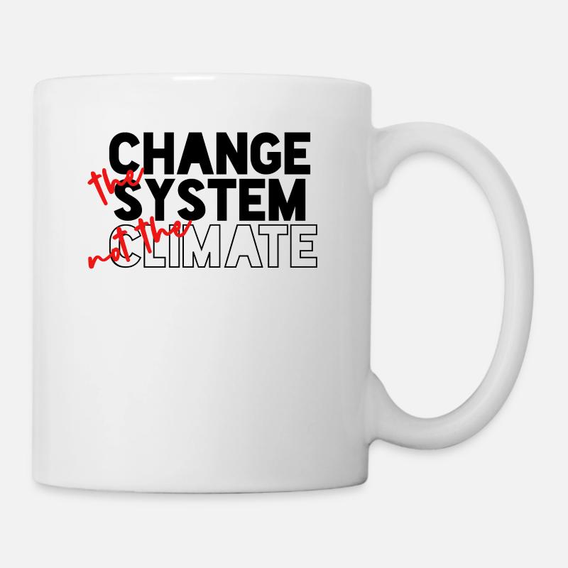 Ändere das System, nicht das Klima - Tasse - Weiß