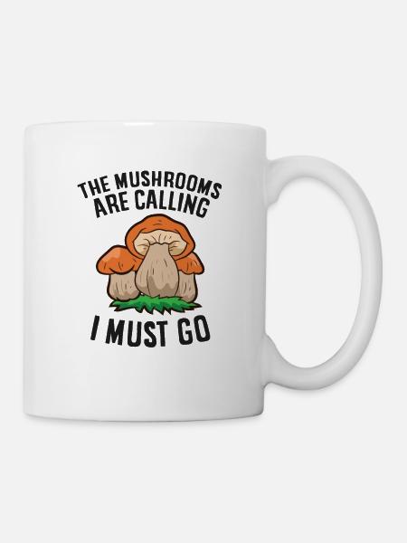Die Pilze rufen und ich muss los Essbare Pilze - Tasse - Weiß