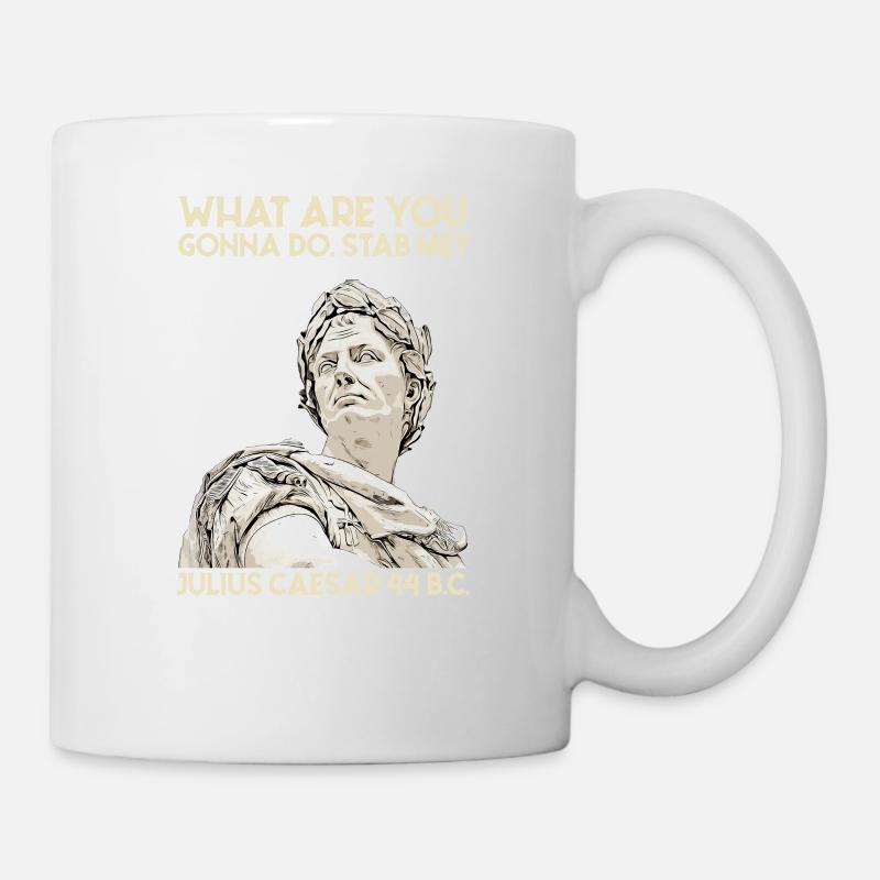 What Are You Gonna Do Stab Me Julius Caesar Spruch - Tasse - Weiß
