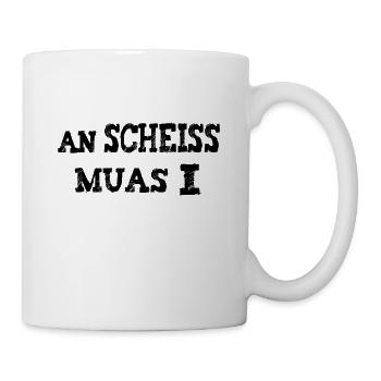 An scheiß muas I - Tasse - Weiß - Rechts