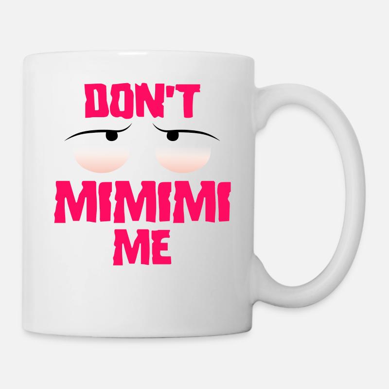 Lustige Sprüche mimimi - Tasse - Weiß