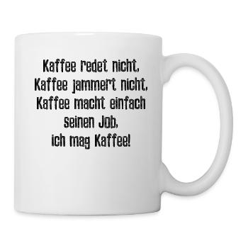 Kaffee redet nicht Tasse - Tasse - Weiß - Rechts
