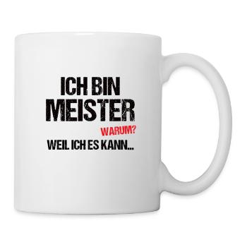 Ich bin Meister - Tasse - Weiß - Rechts