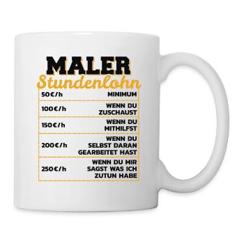 Maler Stundenlohn Lackierer Stundensatz Geschenk - Tasse - Weiß - Rechts