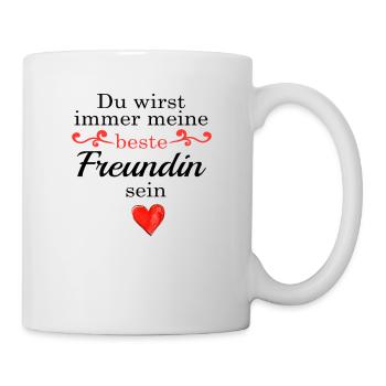 Du wirst immer meine beste Freundin sein - Tasse - Weiß - Rechts