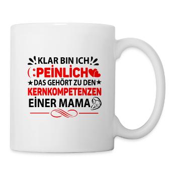 Klar bin ich peinlich Kernkompetenzen Mama Mutti - Tasse - Weiß - Rechts