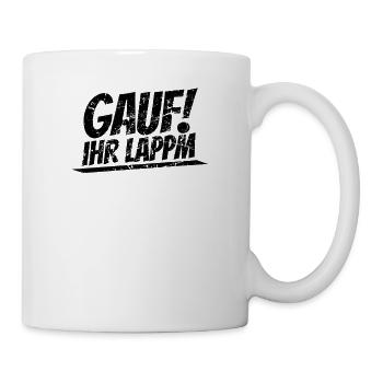 Gauf ihr Lappen Erzgebirge Ossi Sachsen sächsisch - Tasse - Weiß - Rechts