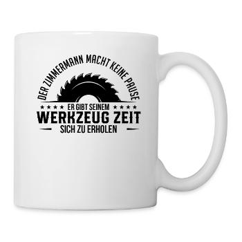 Zimmermann Spruch - Tasse - Weiß - Rechts