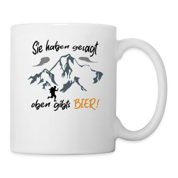 Sie haben gesagt oben gibts Bier - Tasse - Weiß - Rechts