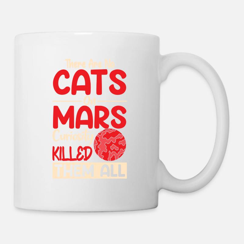 No cats on Mars because Curiosity kills them - Mug - white