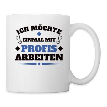 Einmal mit Profis Arbeiten - Tasse - Weiß - Rechts