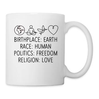 Birthplace Earth Race Human Politics Freedom Love - Mug - white - Right