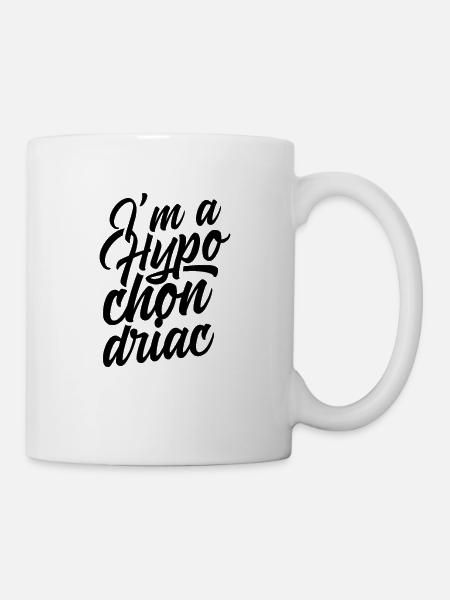 Ich bin ein Hypochonder Krankheit Hypochondrie - Tasse - Weiß