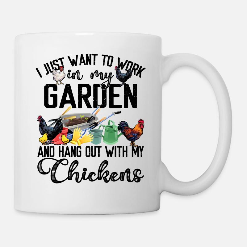 Work In My Garden & Hang Out With My Chickens - Mug - white