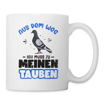 Aus dem Weg! Ich muss zu meinen Tauben! - Tasse - Weiß - Rechts