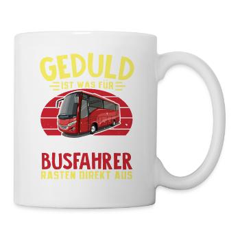 Busfahrer Rasten Direkt Aus Geschenkidee Busfahrer - Tasse - Weiß - Rechts
