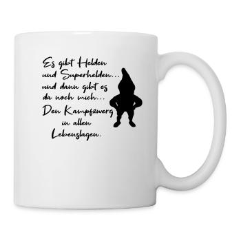 es gibt Helden und mich den Kampfzwerg. - Tasse - Weiß - Rechts