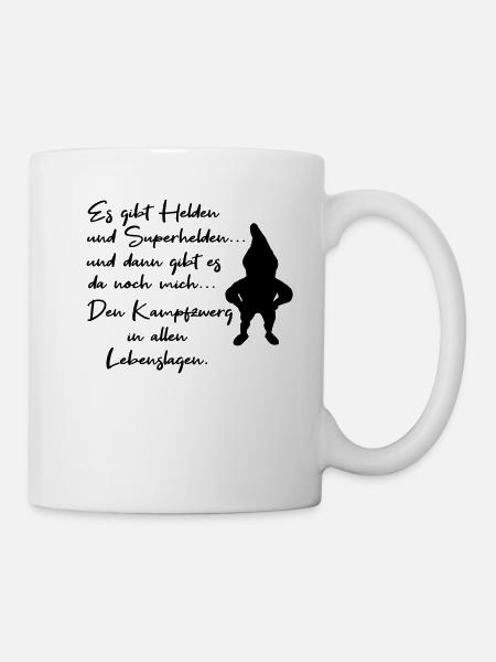 es gibt Helden und mich den Kampfzwerg. - Tasse - Weiß