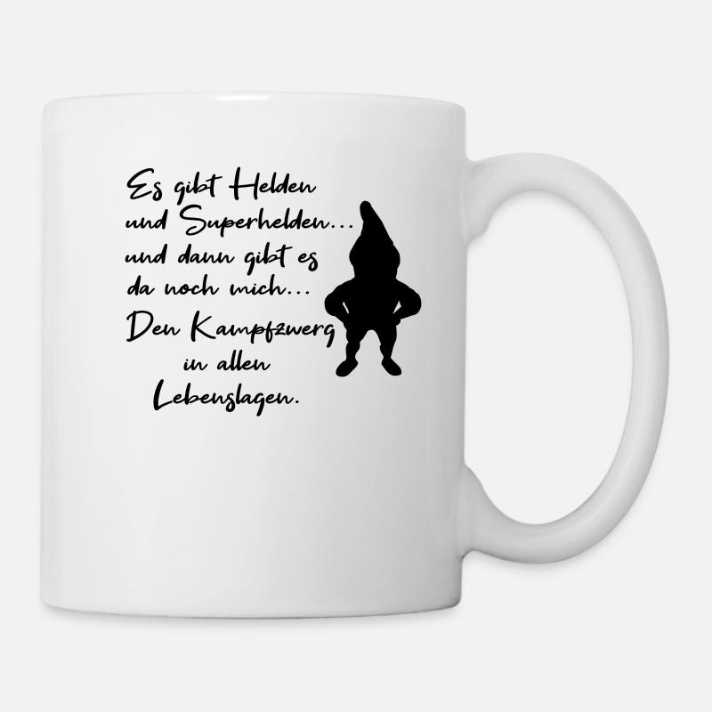 es gibt Helden und mich den Kampfzwerg. - Tasse - Weiß