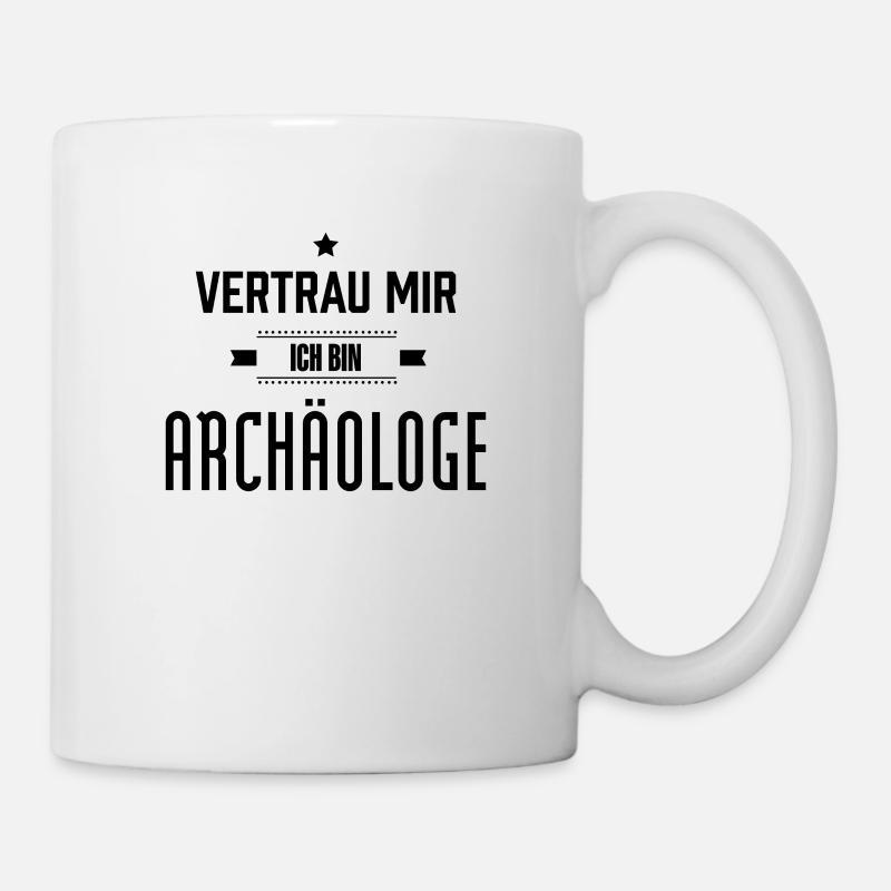 Vertrau mir ich bin Archäologe Graben Archäologie - Tasse - Weiß