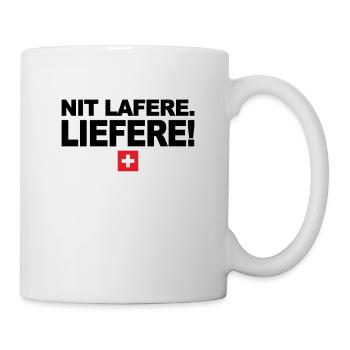 Nit lafere. Liefere! Lustige Schweizer Sprüche CH - Tasse - Weiß - Rechts