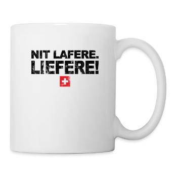 Nit lafere. Liefere! Lustige Schweizer Sprüche CH - Tasse - Weiß - Rechts
