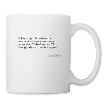 CS Lewis - Freundschaft ... ist im Moment geboren - Tasse - Weiß - Rechts
