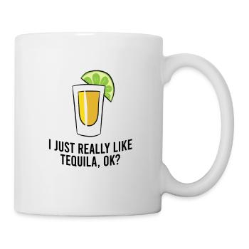 Ich Mag Tequila einfach, Ok? - Tasse - Weiß - Rechts