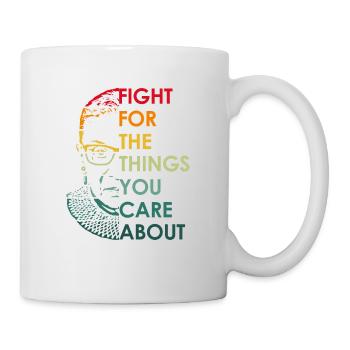 Ruth Bader Ginsburg Fight For The Things You Care - Tasse - Weiß - Rechts