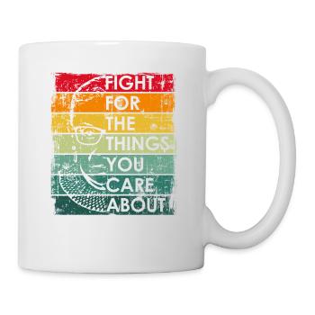Fight For The Things You Care About RBG Ruth Bader - Mug blanc - blanc - Droite