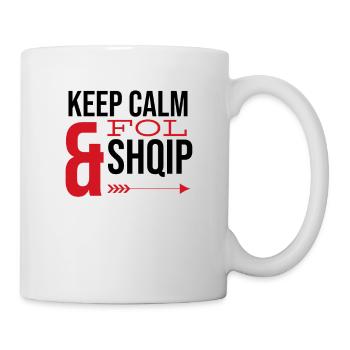 Keep calm and fol shqip Kuq e Zi Shqiptar Albaner - Tasse - Weiß - Rechts