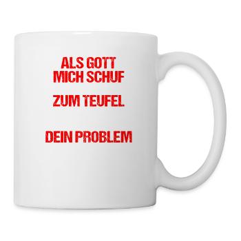 als Gott mich schuf ging er zum Teufel - Tasse - Weiß - Rechts