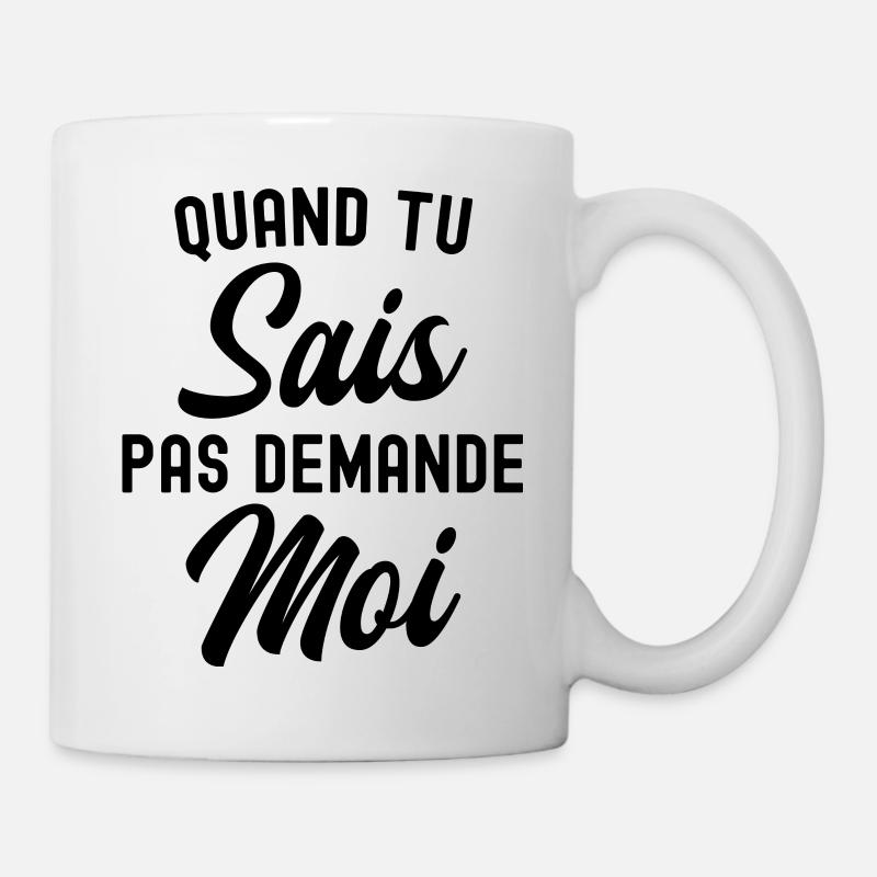 quand tu sais pas demande moi - Mug blanc - blanc