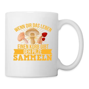 Wenn Dir Das Leben Einen Korb Gibt Pilze Sammeln - Tasse - Weiß - Rechts