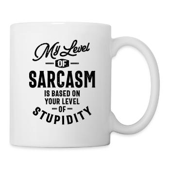Mein Sarkasmus-Level basiert auf deinem Stup-Level - Tasse - Weiß - Rechts