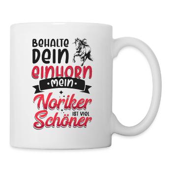 Behalte dein Einhorn Mein Noriker ist viel schöner - Tasse - Weiß - Rechts