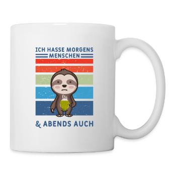 Ich hasse morgens Menschen und Abends auch Design - Tasse - Weiß - Rechts