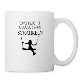 Das reicht Mama geht schaukeln Lustige Mama Spruch - Tasse - Weiß - Rechts