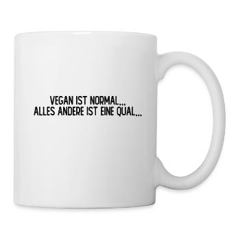 Vegan ist normal alles andere ist eine Qual - Tasse - Weiß - Rechts