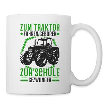 Zum Traktor fahren geboren Zur Schule gezwungen - Tasse - Weiß - Rechts