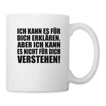 Ich kann es für dich erklären aber nicht verstehen - Tasse - Weiß - Rechts